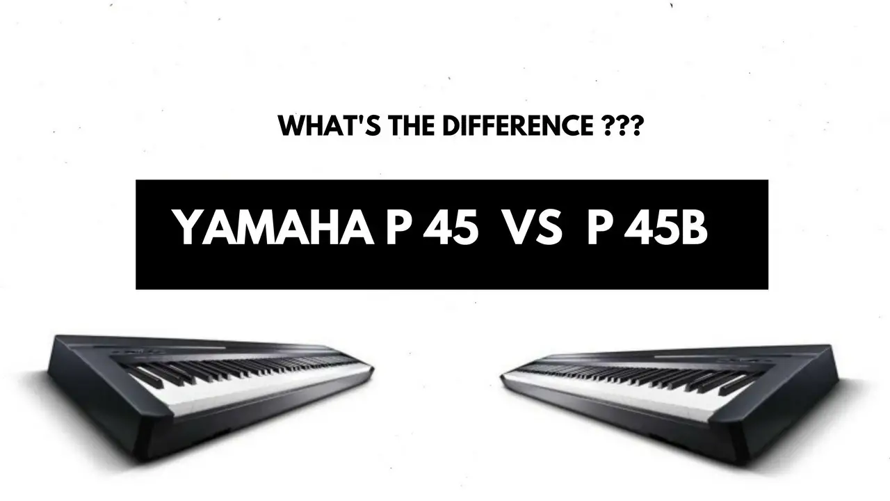 What is the difference between Yamaha P45 and Yamaha P45B?